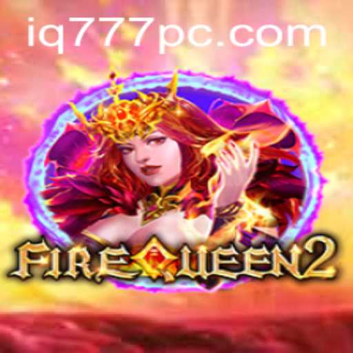 Discover the Thrilling World of FireQueen2 and Its Exhilarating Gameplay