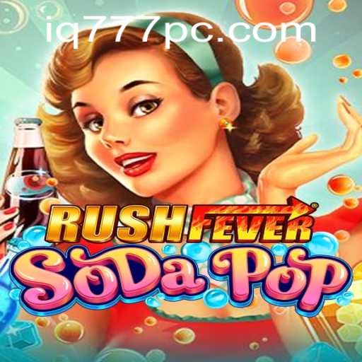Unveiling the Thrills of RushFeverSodaPop: Dive Into the World of IQ777